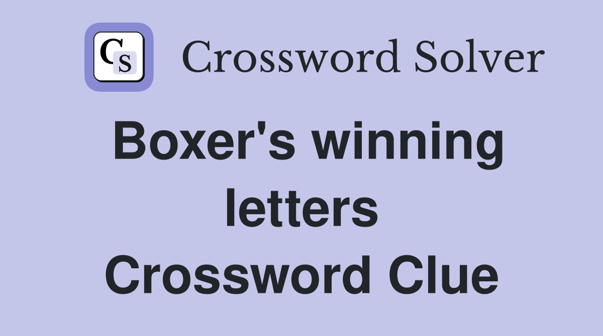 Boxer's winning letters Crossword Clue Answers Crossword Solver